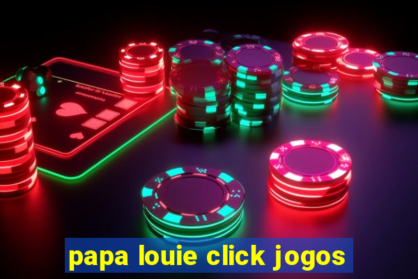 papa louie click jogos